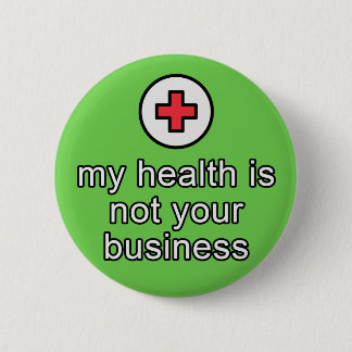 Badge Rond 5 Cm "ma santé n'est pas bouton de vos affaires"