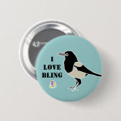 Badge Rond 5 Cm Maggie l'amour de magpie/I bling (Devant & derrière)