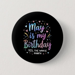 Badge Rond 5 Cm Mai Est Mon Anniversaire Oui Tout Le Mois Tie Dye