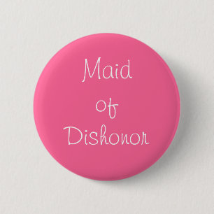 Badge Rond 5 Cm "Maid of Dishonor" Pin