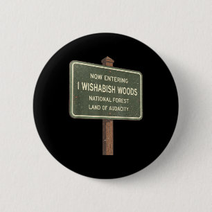 Badge Rond 5 Cm Maintenant, entrée dans la forêt nationale de I Wi