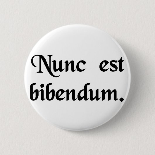 Badge Rond 5 Cm Maintenant nous devons boire (Devant)
