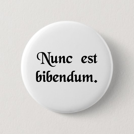 Badge Rond 5 Cm Maintenant nous devons boire (Devant)