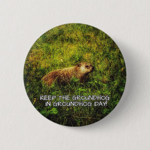 Badge Rond 5 Cm Maintenez le Groundhog dans le bouton de jour de