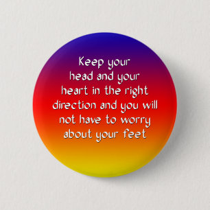 Badge Rond 5 Cm Maintenez votre tête et votre coeur dans la droit