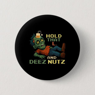 Badge Rond 5 Cm Maintiens Ce L Et Deez Nutz Zombie Joueur Pixel Np
