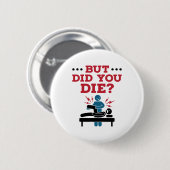 Badge Rond 5 Cm Mais Avez-Vous Mort Drôle Physique Thérapie PT (Devant & derrière)