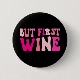 Badge Rond 5 Cm Mais d'abord boire du vin enterrement de vie de je