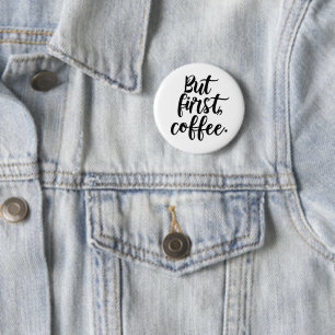 Badge Rond 5 Cm Mais d'abord Café Typographie Chic Moderne Scrip