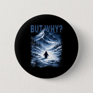 Badge Rond 5 Cm Mais pourquoi manchot nihiliste drôle montagne d'h