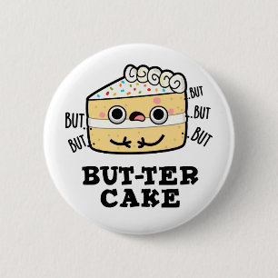 Badge Rond 5 Cm Mais ter Cake Funny Beurre Pun