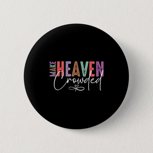 Badge Rond 5 Cm Make Heaven Crowded Faith Tee For Church, Bible Gr (Devant)