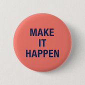 Badge Rond 5 Cm Make it happen motivational quote (Devant)