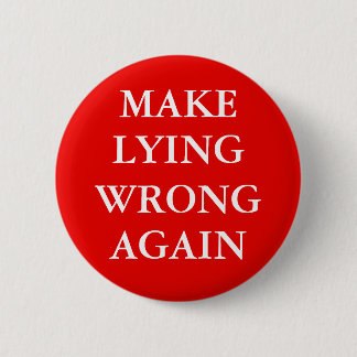 Badge Rond 5 Cm "MAKE LYING WRONG AGAIN" Button