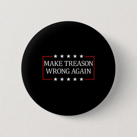 Badge Rond 5 Cm Make Treason Wrong Again  (Devant)