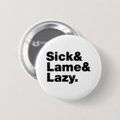 Badge Rond 5 Cm Malade & Lame & Lazy. (Devant & derrière)