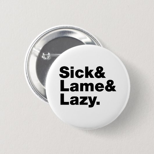 Badge Rond 5 Cm Malade & Lame & Lazy. (Devant & derrière)