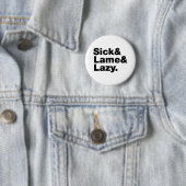 Badge Rond 5 Cm Malade & Lame & Lazy. (En situation)