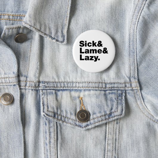 Badge Rond 5 Cm Malade & Lame & Lazy. (En situation)