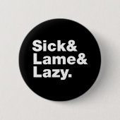 Badge Rond 5 Cm Malade & Lame & Lazy. (Devant)