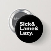 Badge Rond 5 Cm Malade & Lame & Lazy. (Devant & derrière)