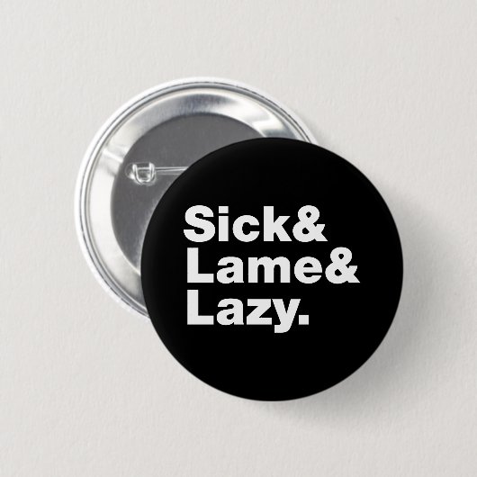 Badge Rond 5 Cm Malade & Lame & Lazy. (Devant & derrière)