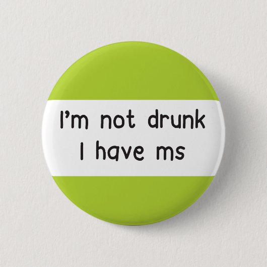 Badge Rond 5 Cm Maladie invisible non ivre ms Sclérose en plaques (Devant)