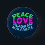 Badge Rond 5 Cm Malamute d'Alaska<br><div class="desc">Peace Love Alaskan Malamute dogs. J'adore cette belle race. Un cadeau mignon pour un propriétaire de malamute de l'Alaska.</div>