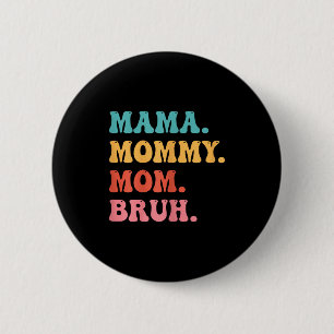 Badge Rond 5 Cm Maman des femmes maman maman mère bruh maman maman