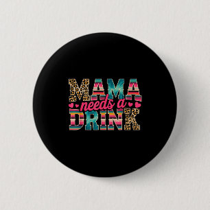 Badge Rond 5 Cm Maman drôle a besoin d'une bière boisson amante de