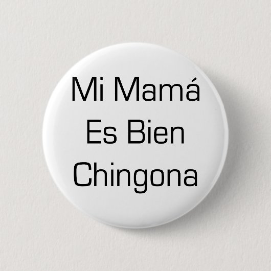 Badge Rond 5 Cm Maman Es Bien Chingona de MI (Devant)