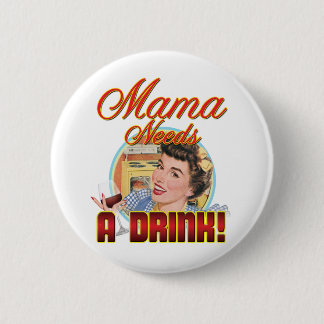 Badge Rond 5 Cm Maman Needs une boisson