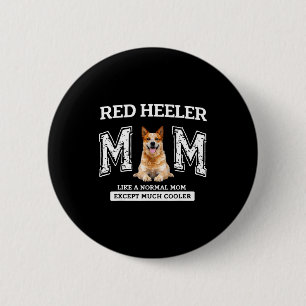 Badge Rond 5 Cm Maman red heeler comme une maman normale sauf beau