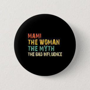 Badge Rond 5 Cm Mami La Femme Le Mythe La Mauvaise Influence Drôle