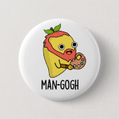 Badge Rond 5 Cm Man gogh Funny Artiste Mango Pun (Devant)