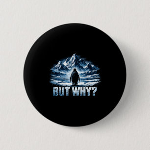 Badge Rond 5 Cm Manchot mais pourquoi montagne drôle manchot monta