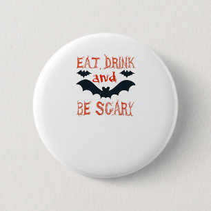 Badge Rond 5 Cm Manger, boire et être effrayant Fête de chauves-so