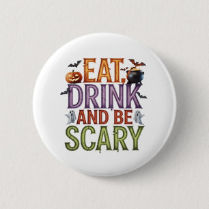 Badge Rond 5 Cm Manger, boire et être effrayant Fête d'Halloween S