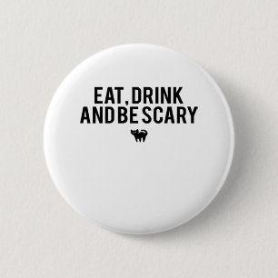 Badge Rond 5 Cm Manger Boire Et Être Effrayant Halloween Fan Texte