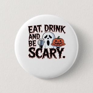 Badge Rond 5 Cm Manger Boire Être Effrayant Halloween Citrouille C