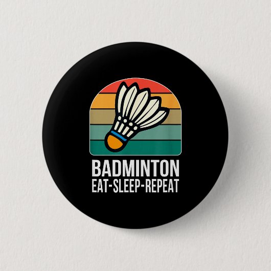 Badge Rond 5 Cm Manger Dormir Badminton Répéter - (Devant)