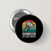 Badge Rond 5 Cm Manger Dormir Badminton Répéter - (Devant & derrière)