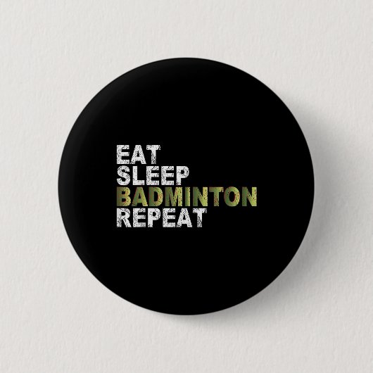 Badge Rond 5 Cm Manger Dormir Badminton Répéter (Devant)