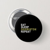 Badge Rond 5 Cm Manger Dormir Badminton Répéter (Devant & derrière)
