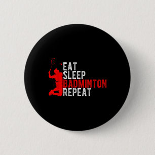 Badge Rond 5 Cm Manger Dormir Badminton Répéter Enthousiaste de Ba