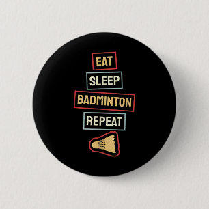 Badge Rond 5 Cm Manger Dormir Badminton Répéter Joueur de Badminto