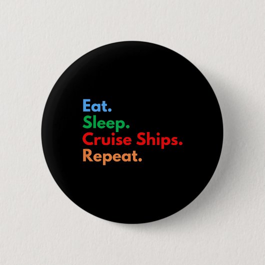 Badge Rond 5 Cm Manger Dormir Bateaux de Croisière Répéter (Devant)