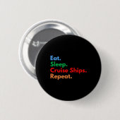 Badge Rond 5 Cm Manger Dormir Bateaux de Croisière Répéter (Devant & derrière)