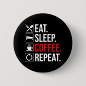 Badge Rond 5 Cm Manger. Dormir. Café. Recommencer (Devant)