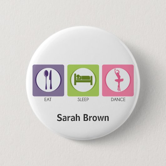 Badge Rond 5 Cm Manger Dormir Danser! (Devant)